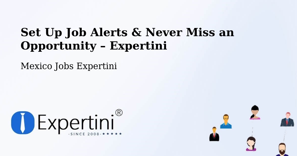 Job Alerts Guide – Get Notified About New Jobs in Multé - Multé, Mexico Jobs Expertini