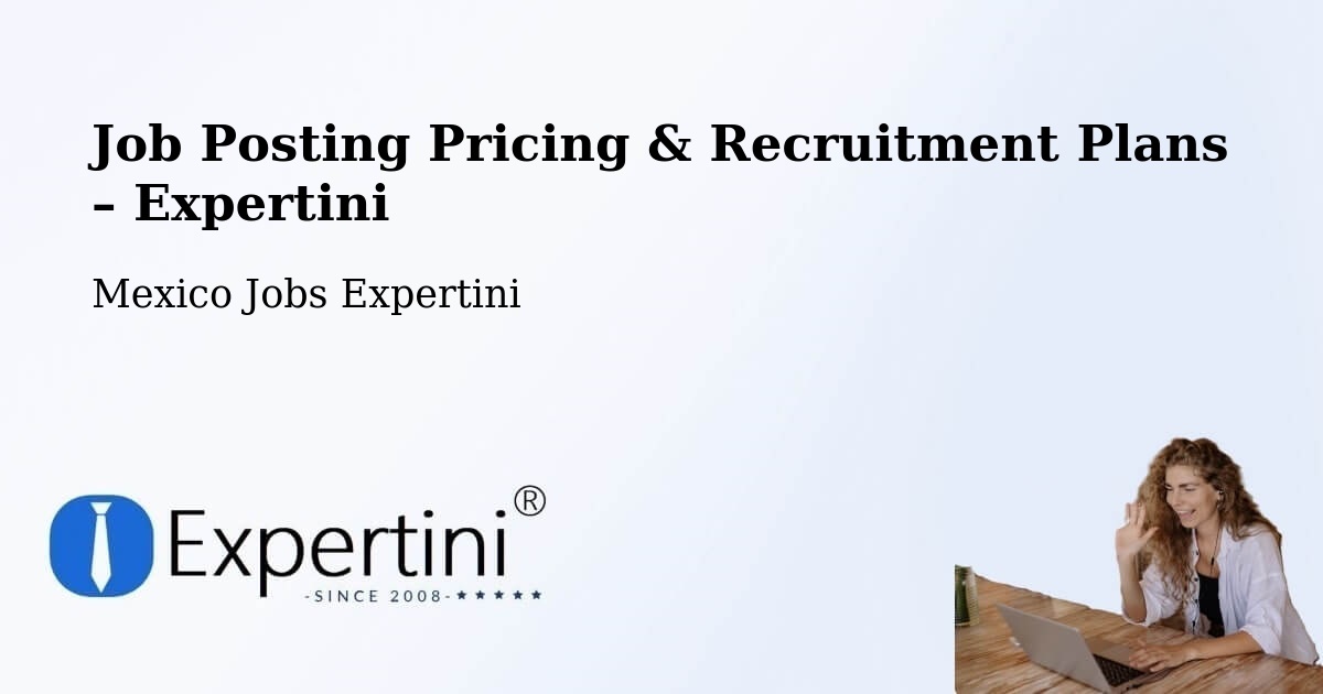 Job Posting Pricing & Recruitment Plans – Multé - Multé, Mexico Jobs Expertini